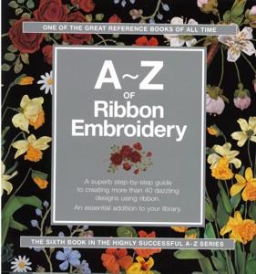 A - Z Of Ribbon Embroidery